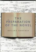 Die Vorbereitung des Romans: Vorlesungen und Seminare am Collge de France (1978-1979 und 1979-1980) - The Preparation of the Novel: Lecture Courses and Seminars at the Collge de France (1978-1979 and 1979-1980)