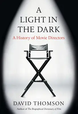 Ein Licht im Dunkeln: Eine Geschichte der Filmregisseure - A Light in the Dark: A History of Movie Directors