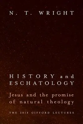 Geschichte und Eschatologie: Jesus und die Verheißung der natürlichen Theologie - History and Eschatology: Jesus and the Promise of Natural Theology