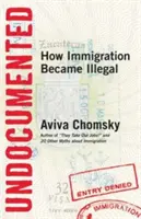 Undokumentiert: Wie die Einwanderung illegal wurde - Undocumented: How Immigration Became Illegal