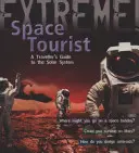 Extreme Wissenschaft: Weltraumtourist - Ein Reiseführer durch das Sonnensystem - Extreme Science: Space Tourist - A Traveller's Guide to The Solar System