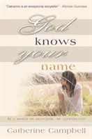 Gott kennt deinen Namen: In einer Welt der Ablehnung nimmt er dich an - God Knows Your Name: In a World of Rejection, He Accepts You