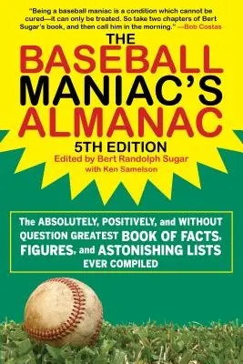 Der Almanach des Baseball-Verrückten: Das absolut, definitiv und ohne Frage größte Buch mit Fakten, Zahlen und erstaunlichen Listen, das je zusammengestellt wurde - The Baseball Maniac's Almanac: The Absolutely, Positively, and Without Question Greatest Book of Facts, Figures, and Astonishing Lists Ever Compiled