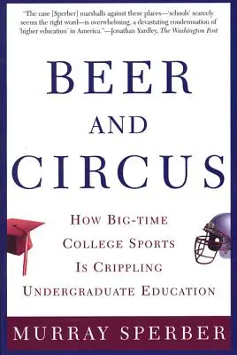 Bier und Zirkus: Wie der Hochschulsport die Hochschulbildung verkrüppelt - Beer and Circus: How Big-Time College Sports is Crippling Undergraduate Education