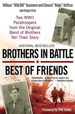 Brüder im Kampf, beste Freunde: Zwei Fallschirmjäger des Zweiten Weltkriegs aus der ursprünglichen Band of Brothers erzählen ihre Geschichte - Brothers in Battle, Best of Friends: Two WWII Paratroopers from the Original Band of Brothers Tell Their Story