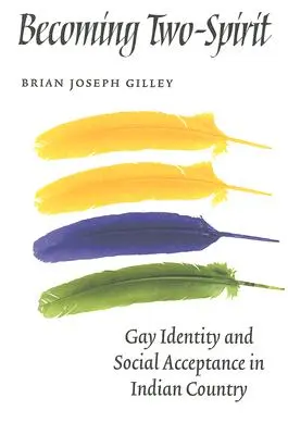 Zwei-Geister-Werden: Schwule Identität und soziale Akzeptanz im Indianerland - Becoming Two-Spirit: Gay Identity and Social Acceptance in Indian Country