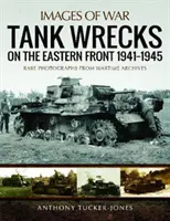 Panzerwracks an der Ostfront 1941-1945 - Tank Wrecks of the Eastern Front 1941-1945