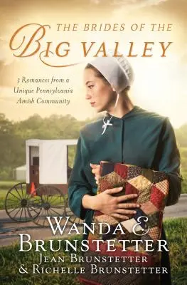 Die Bräute des großen Tals: 3 Liebesgeschichten aus einer einzigartigen Amish-Gemeinde in Pennsylvania - The Brides of the Big Valley: 3 Romances from a Unique Pennsylvania Amish Community