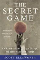 Das geheime Spiel: Eine Kriegsgeschichte über Mut, Wandel und den verlorenen Triumph des Basketballs - The Secret Game: A Wartime Story of Courage, Change, and Basketball's Lost Triumph