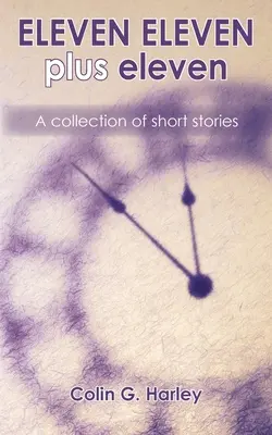 ELEVEN ELEVEN plus elf: Eine Sammlung von Kurzgeschichten - ELEVEN ELEVEN plus eleven: A Collection of Short Stories