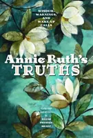 Annie Ruth's Truth: Weisheit, Warnungen und Weckrufe - Annie Ruth's Truth: Wisdom, Warnings, and Wake Up Calls