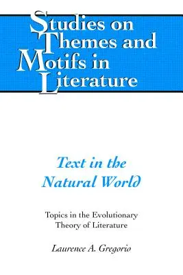 Text in der natürlichen Welt; Themen der Evolutionstheorie der Literatur - Text in the Natural World; Topics in the Evolutionary Theory of Literature