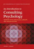 Eine Einführung in die Beratungspsychologie: Arbeit mit Einzelpersonen, Gruppen und Organisationen - An Introduction to Consulting Psychology: Working with Individuals, Groups, and Organizations