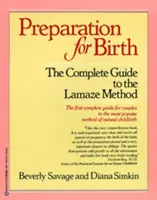 Vorbereitung auf die Geburt: Der vollständige Leitfaden zur Lamaze-Methode - Preparation for Birth: The Complete Guide to the Lamaze Method