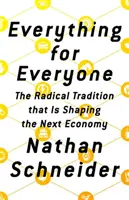 Alles für alle: Die radikale Tradition, die die nächste Wirtschaft prägen wird - Everything for Everyone: The Radical Tradition That Is Shaping the Next Economy