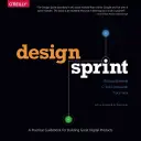 Design Sprint: Ein praktischer Leitfaden für die Entwicklung großartiger digitaler Produkte - Design Sprint: A Practical Guidebook for Building Great Digital Products