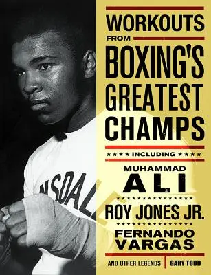 Workouts von den größten Boxchampions: Mit Muhammad Ali, Roy Jones Jr., Fernando Vargas und anderen Legenden - Workouts from Boxing's Greatest Champs: Incluing Muhammad Ali, Roy Jones Jr., Fernando Vargas, and Other Legends