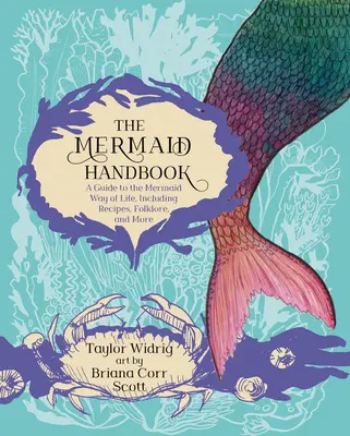 Das Meerjungfrauen-Handbuch: Ein Leitfaden für die Lebensweise von Meerjungfrauen, einschließlich Rezepten, Folklore und mehr - The Mermaid Handbook: A Guide to the Mermaid Way of Life, Including Recipes, Folklore, and More