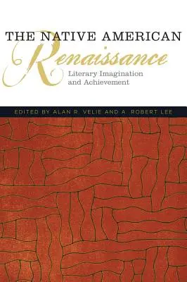 Die Renaissance der amerikanischen Ureinwohner: Literarische Vorstellungskraft und Errungenschaften - The Native American Renaissance: Literary Imagination and Achievement
