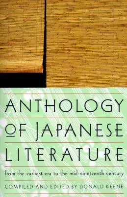 Anthologie der japanischen Literatur: Von der frühesten Zeit bis zur Mitte des neunzehnten Jahrhunderts - Anthology of Japanese Literature: From the Earliest Era to the Mid-Nineteenth Century