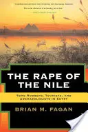 Die Vergewaltigung des Nils: Grabräuber, Touristen und Archäologen in Ägypten, überarbeitet und aktualisiert - The Rape of the Nile: Tomb Robbers, Tourists, and Archaeologists in Egypt, Revised and Updated