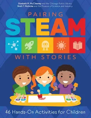 STEAM mit Geschichten verbinden: 46 praktische Aktivitäten für Kinder - Pairing STEAM with Stories: 46 Hands-On Activities for Children