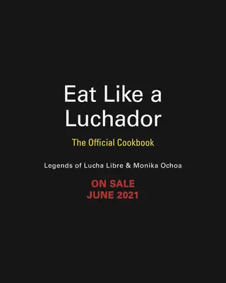 Eat Like a Luchador: Das offizielle Kochbuch - Eat Like a Luchador: The Official Cookbook