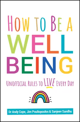 Wie man ein guter Mensch wird: Inoffizielle Regeln für das tägliche Leben - How to Be a Well Being: Unofficial Rules to Live Every Day