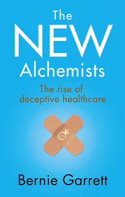 Die neuen Alchemisten: Der Aufstieg des trügerischen Gesundheitswesens - The New Alchemists: The Rise of Deceptive Healthcare