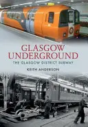 Glasgow Underground: Die U-Bahn des Glasgower Bezirks - Glasgow Underground: The Glasgow District Subway