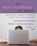 Das Worry Workbook für Teenager: Wirksame CBT-Strategien, um den Kreislauf von chronischen Sorgen und Ängsten zu durchbrechen - The Worry Workbook for Teens: Effective CBT Strategies to Break the Cycle of Chronic Worry and Anxiety