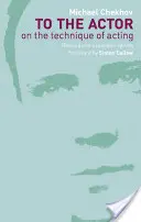 An den Schauspieler: Über die Technik der Schauspielerei - To the Actor: On the Technique of Acting