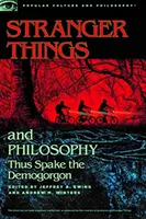 Fremde Dinge und Philosophie: So sprach der Demogorgon - Stranger Things and Philosophy: Thus Spake the Demogorgon