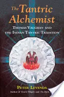 Der tantrische Alchemist: Thomas Vaughan und die indische tantrische Tradition - The Tantric Alchemist: Thomas Vaughan and the Indian Tantric Tradition