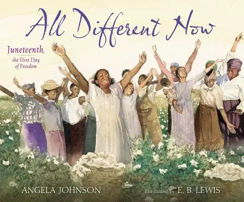 Jetzt ist alles anders: Juneteenth, der erste Tag der Freiheit - All Different Now: Juneteenth, the First Day of Freedom