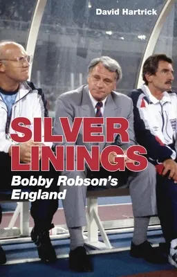 Die Silberstreifen: Bobby Robsons England - Silver Linings: Bobby Robson's England