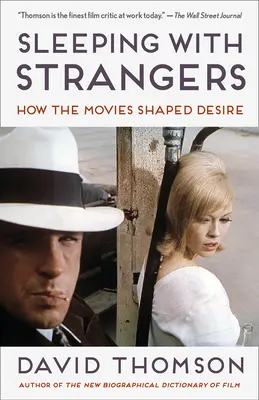 Schlafen mit Fremden: Wie das Kino das Begehren prägte - Sleeping with Strangers: How the Movies Shaped Desire