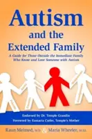 Autismus und die erweiterte Familie: Ein Leitfaden für Personen außerhalb der unmittelbaren Familie, die einen Menschen mit Autismus kennen und lieben - Autism and the Extended Family: A Guide for Those Outside the Immediate Family Who Know and Love Someone with Autism