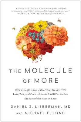 Das Molekül des Mehr: Wie eine einzige Chemikalie in Ihrem Gehirn Liebe, Sex und Kreativität antreibt - und das Schicksal der Menschheit bestimmen wird - The Molecule of More: How a Single Chemical in Your Brain Drives Love, Sex, and Creativity--And Will Determine the Fate of the Human Race