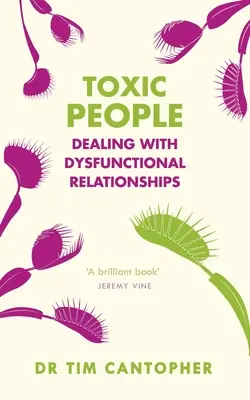 Giftige Menschen: Der Umgang mit dysfunktionalen Beziehungen - Toxic People: Dealing with Dysfunctional Relationships