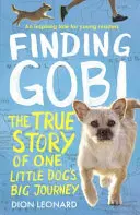 Die Suche nach Gobi (Ausgabe für jüngere Leser) - Die wahre Geschichte der großen Reise eines kleinen Hundes - Finding Gobi (Younger Readers edition) - The True Story of One Little Dog's Big Journey