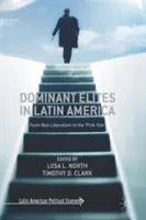 Die herrschenden Eliten in Lateinamerika: Vom Neoliberalismus zur 'Rosa Flut' - Dominant Elites in Latin America: From Neo-Liberalism to the 'Pink Tide'