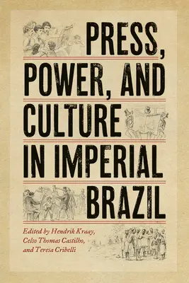 Presse, Macht und Kultur im kaiserlichen Brasilien - Press, Power, and Culture in Imperial Brazil