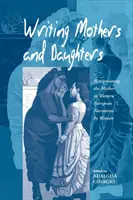 Mütter und Töchter schreiben: Die Neuverhandlung der Mutter in westeuropäischen Erzählungen von Frauen - Writing Mothers and Daughters: Renegotiating the Mother in Western European Narratives by Women