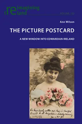 Die Ansichtskarte; Ein neues Fenster zum Irland der Edwardianischen Zeit - The Picture Postcard; A new window into Edwardian Ireland