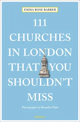 111 Kirchen in London, die Sie nicht verpassen sollten - 111 Churches in London That You Shouldn't Miss