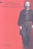 Sohn des Pelzhandels - Die Memoiren des Johnny Grant - Son of the Fur Trade - The Memoirs of Johnny Grant