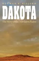 Dakota: Die Geschichte der Northern Plains - Dakota: The Story of the Northern Plains