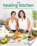 Die Heilende Küche: 175+ schnelle und einfache Paleo-Rezepte für ein gesundes Leben - The Healing Kitchen: 175+ Quick & Easy Paleo Recipes to Help You Thrive