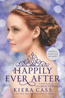 Glücklich bis ans Lebensende: Begleitbuch zur Selection-Reihe - Happily Ever After: Companion to the Selection Series